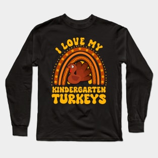 Love My Kindergarten Turkeys Thanksgiving Teacher Men Women Long Sleeve T-Shirt